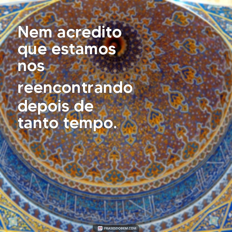 Descubra as melhores frases para conquistar seu encontro! 