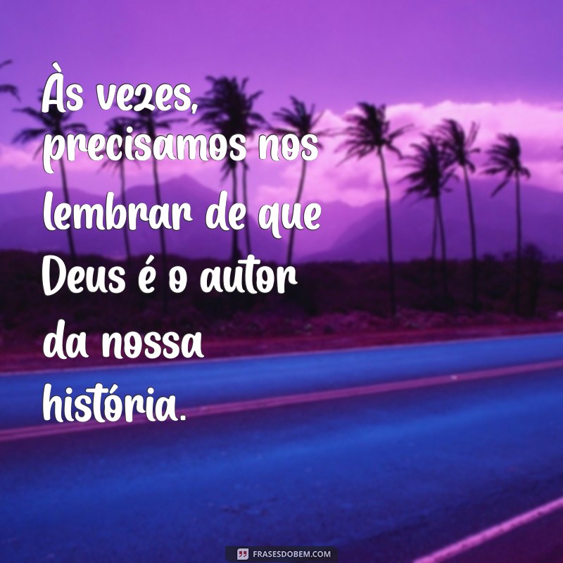 Frases Inspiradoras: Deus Está no Controle de Tudo 