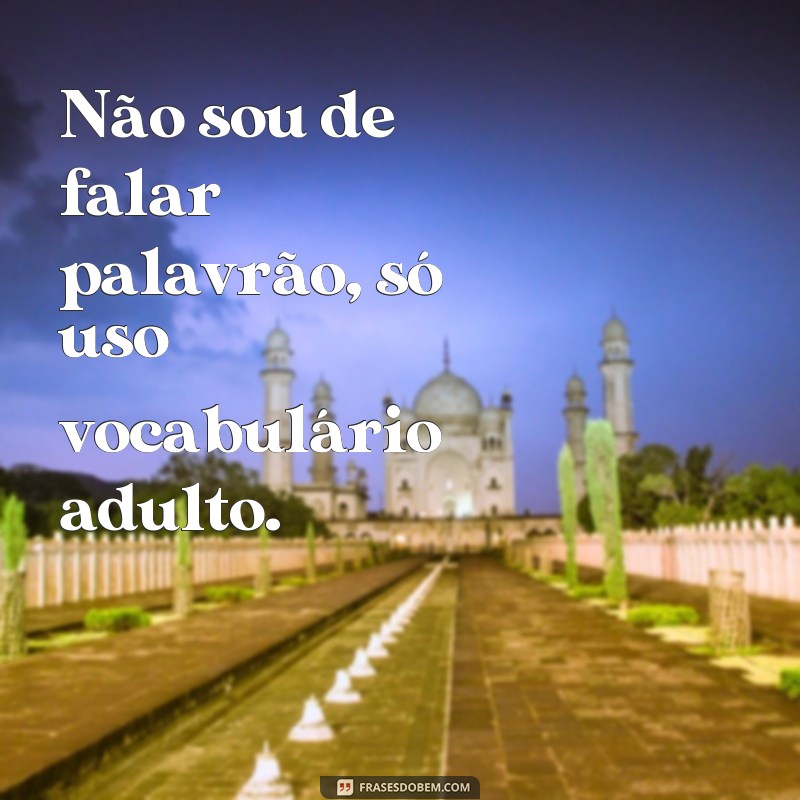 Descubra as melhores frases de bom humor engraçadas para alegrar o seu dia! 