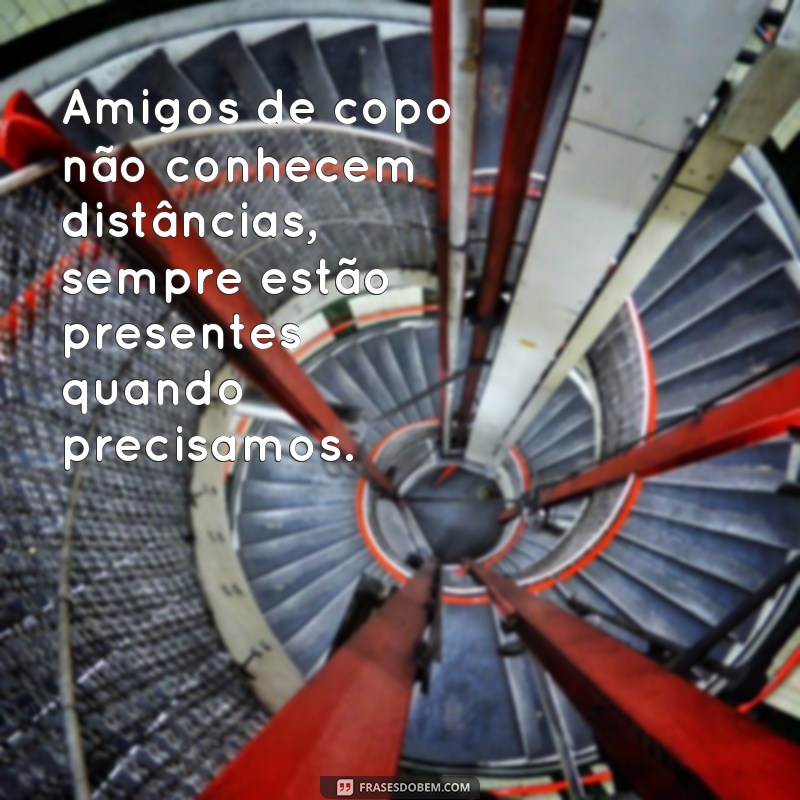 Descubra as melhores frases sobre amizade para compartilhar com seus amigos de copo! 