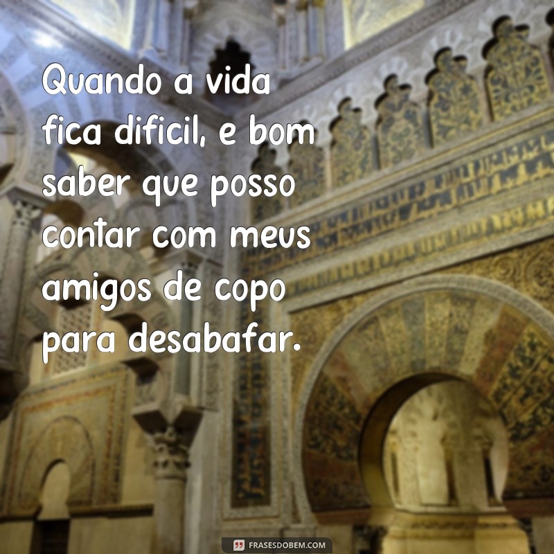 Descubra as melhores frases sobre amizade para compartilhar com seus amigos de copo! 