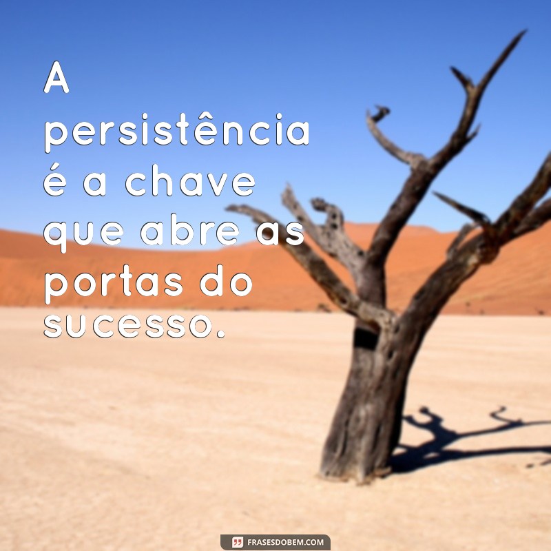 Frases Inspiradoras de Sucesso Profissional para Compartilhar com Amigos 