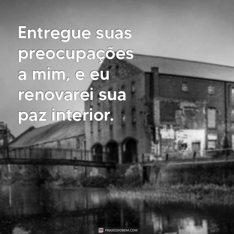 Frases Inspiradoras de Deus para Acalmar o Coração e Renovar a Alma 