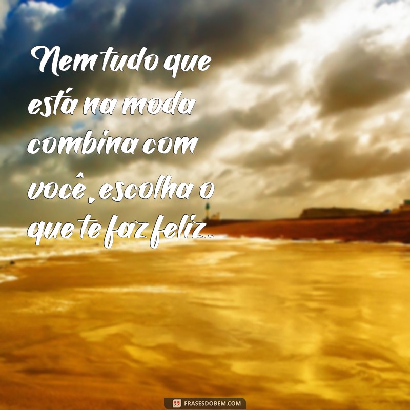 Descubra as melhores frases sobre estilo de se vestir para se inspirar e arrasar no visual 