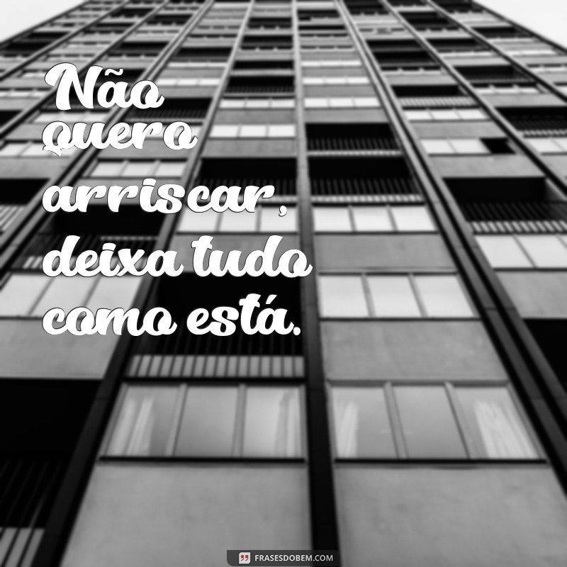 Descubra as melhores frases da música Deixa Tudo Como Tá com cifra inclusa! 