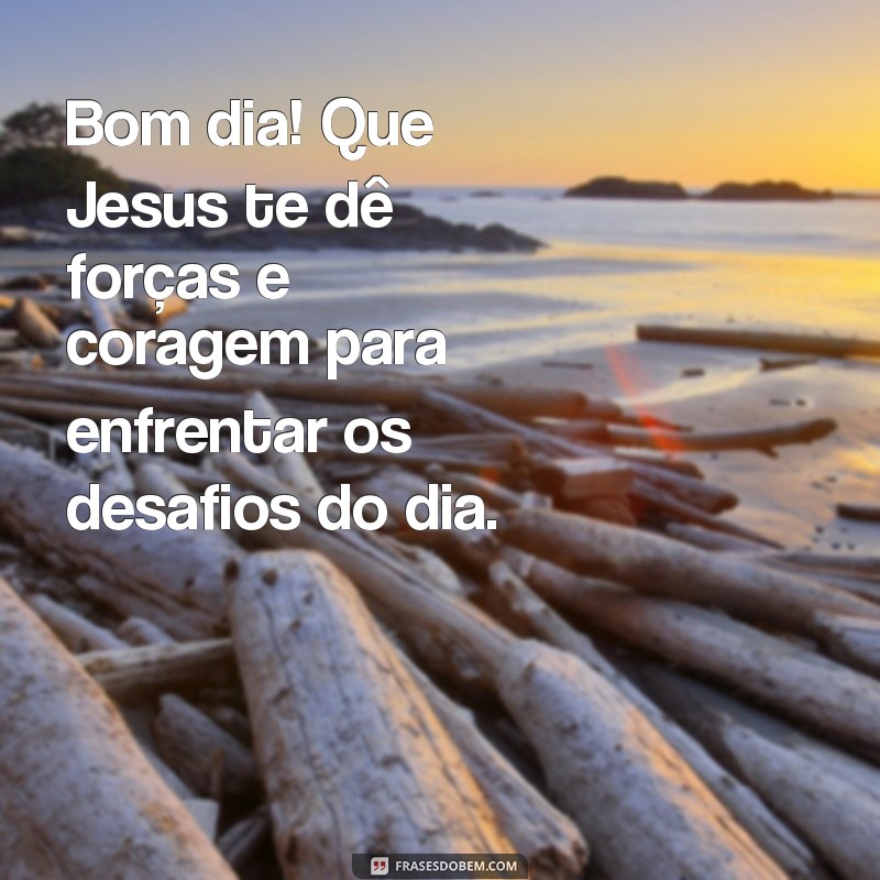 Bom Dia com Jesus no Coração: 23 Frases Inspiradoras para Começar o Dia 