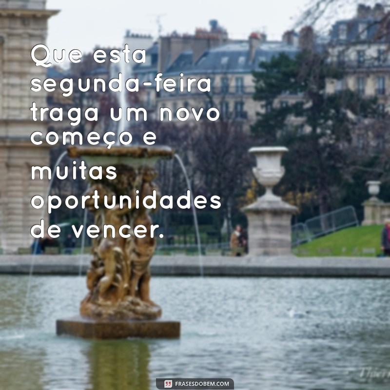 Frases Inspiradoras para uma Segunda-Feira Abençoada: Comece Seu Dia com Positividade 