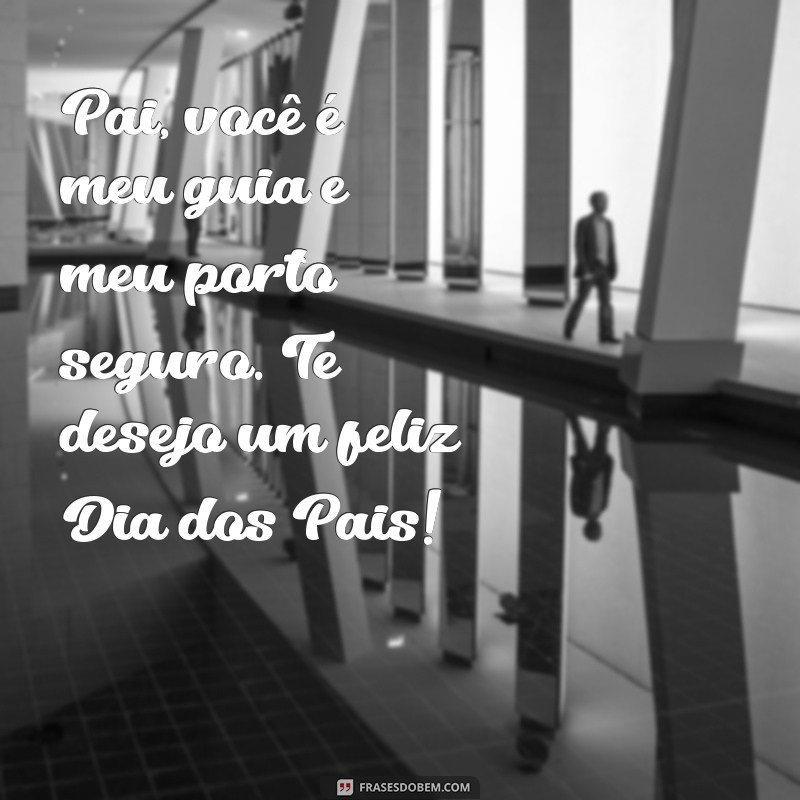 Frases Inspiradoras para Celebrar o Primeiro Dia dos Pais 