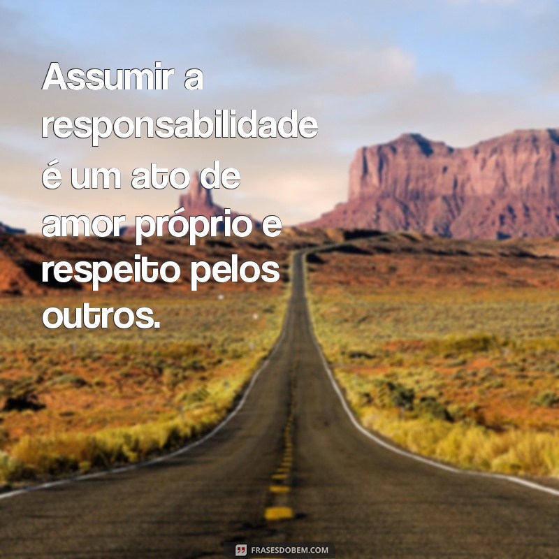 Frases Inspiradoras sobre Responsabilidade para Refletir e Agir 