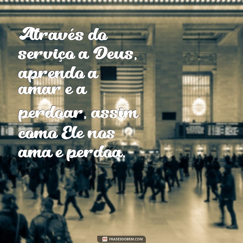 Descubra as melhores frases para se inspirar e servir a Deus com amor e devoção 