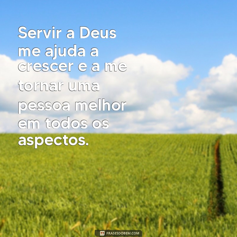 Descubra as melhores frases para se inspirar e servir a Deus com amor e devoção 