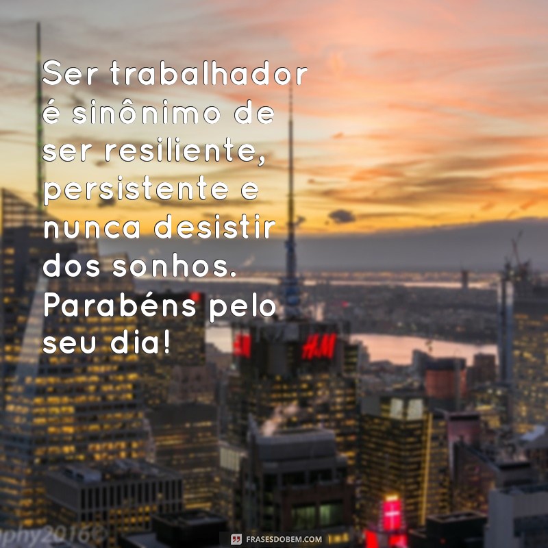 21 frases inspiradoras para comemorar o Dia do Trabalhador em suas redes sociais 