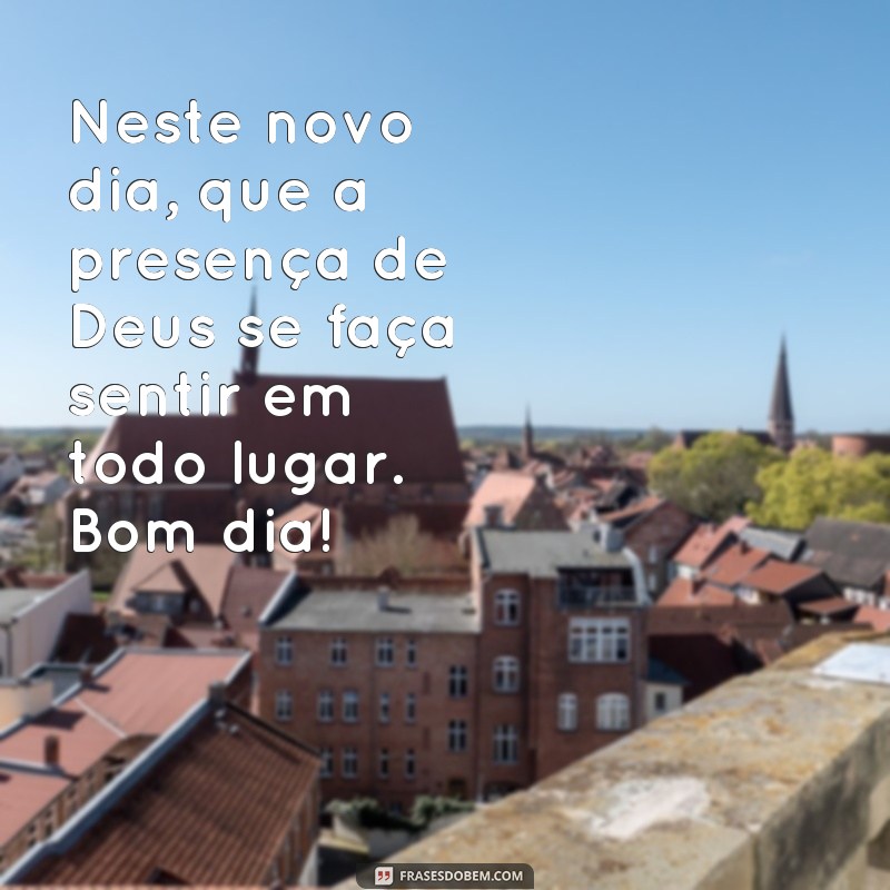 Descubra as mais belas frases de bom dia de Deus para compartilhar no WhatsApp com imagens inspiradoras 