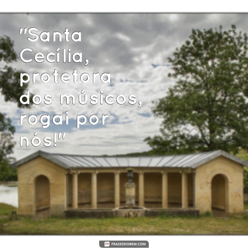 frases de santa cecília para os músicos 