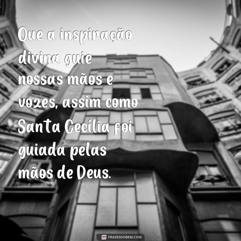 Descubra a inspiração nas frases de Santa Cecília para os músicos 