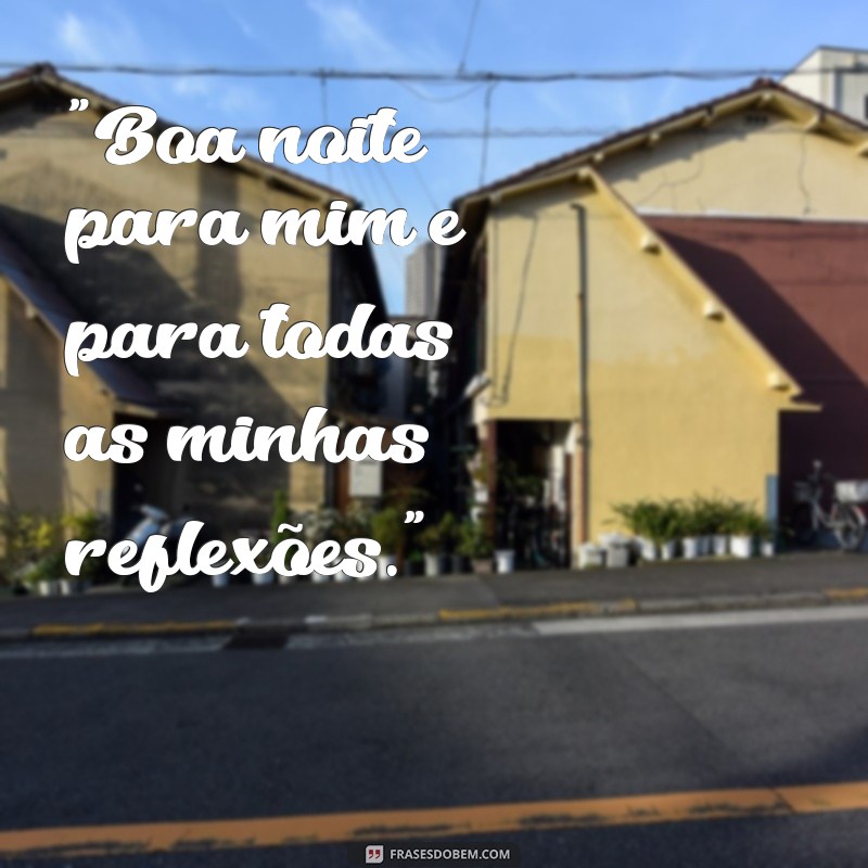 frases de boa noite para foto sozinha 