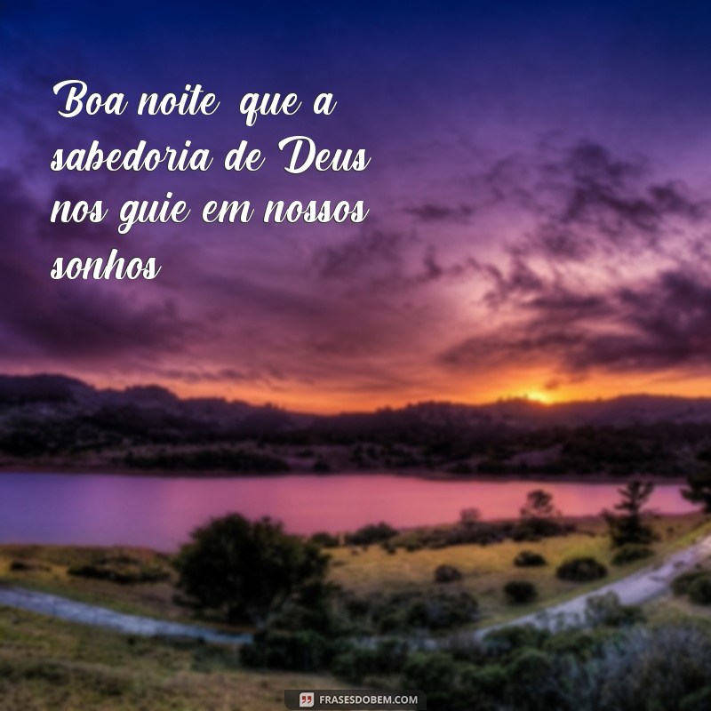 Descubra as mais belas frases de boa noite para abençoar sua noite com Deus 