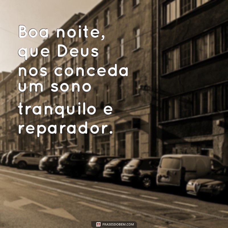 Descubra as mais belas frases de boa noite para abençoar sua noite com Deus 