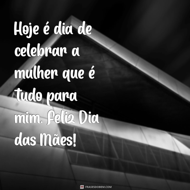 Frases Inspiradoras para Celebrar o Primeiro Dia das Mães 