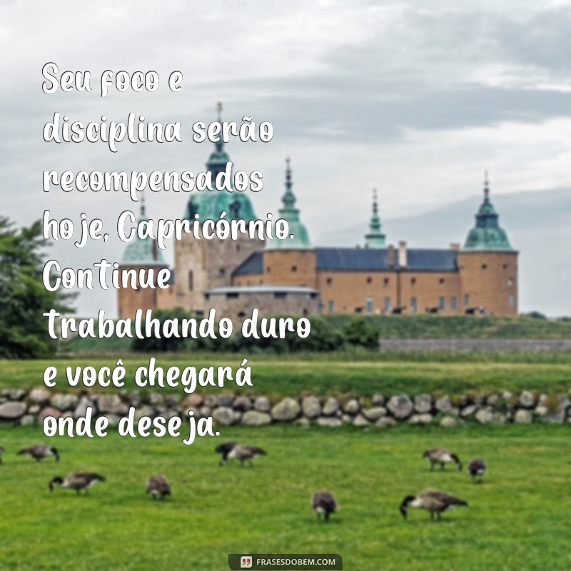 Descubra as melhores frases para o seu signo de Capricórnio hoje! 