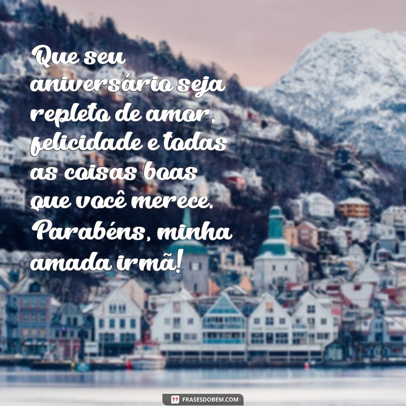 Surpreenda sua irmã com as mais emocionantes frases de aniversário - Confira! 