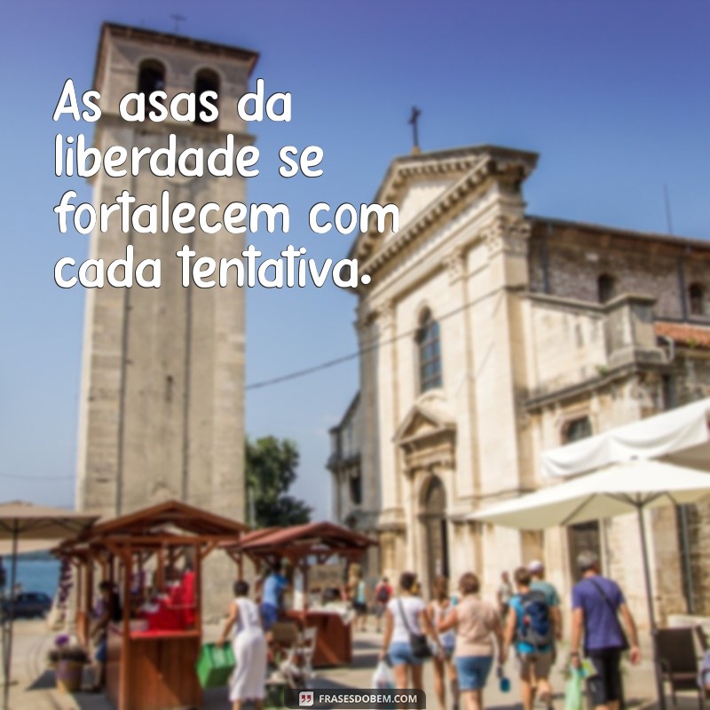 Frases Inspiradoras Sobre Liberdade: Encontre Sua Motivação 