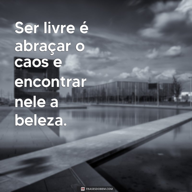 Frases Inspiradoras Sobre Liberdade: Encontre Sua Motivação 