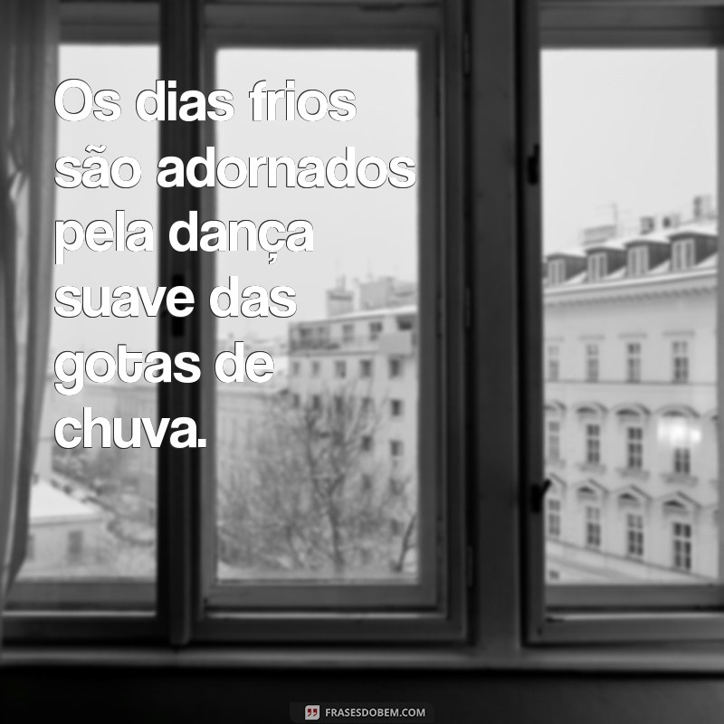 Frases Inspiradoras para Dias de Chuva e Frio: Reflexões e Conforto 