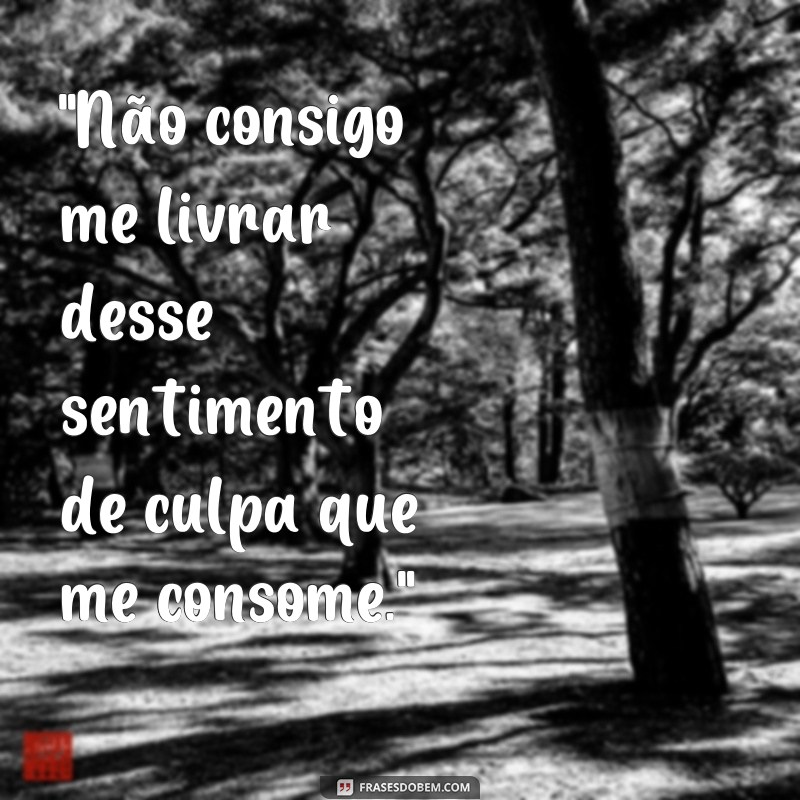 sentimento de culpa frases