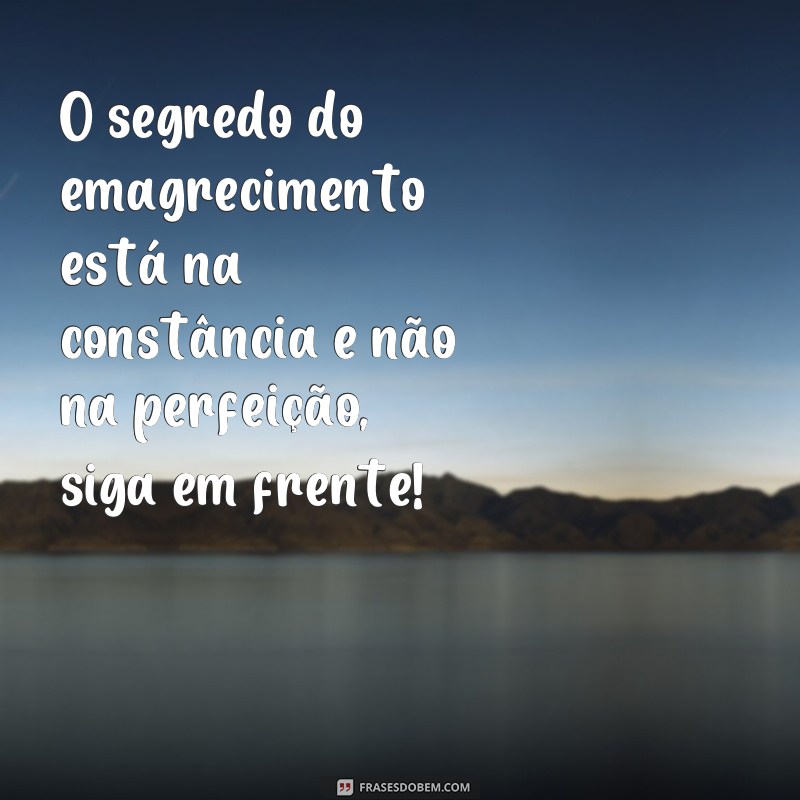 Descubra as melhores frases motivacionais para emagrecer e alcançar seus objetivos 