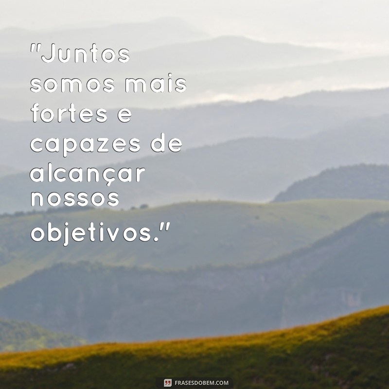 frases texto motivacional trabalho em equipe 