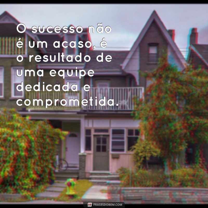 230 frases motivacionais de trabalho em equipe para impulsionar sua produtividade 