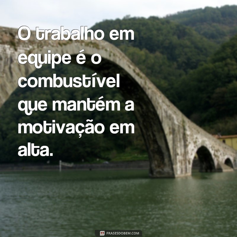 230 frases motivacionais de trabalho em equipe para impulsionar sua produtividade 