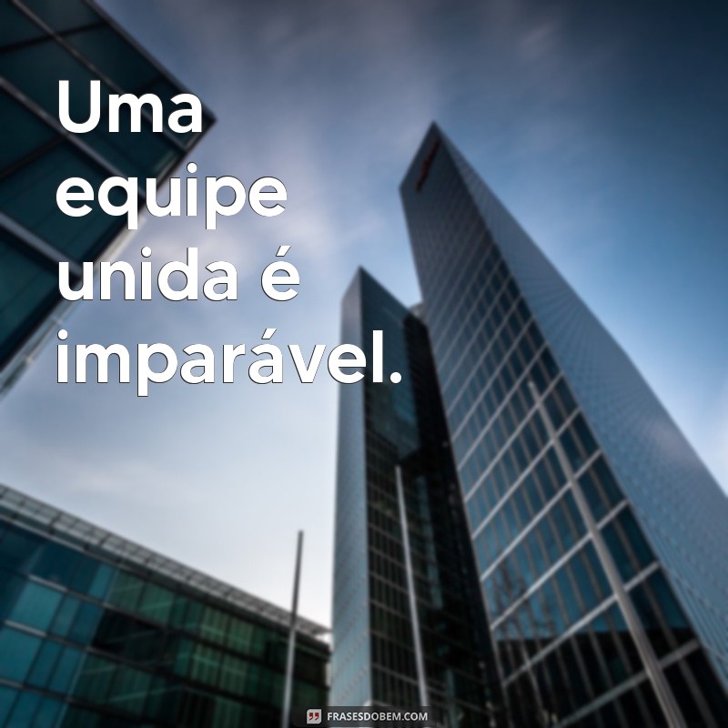 230 frases motivacionais de trabalho em equipe para impulsionar sua produtividade 