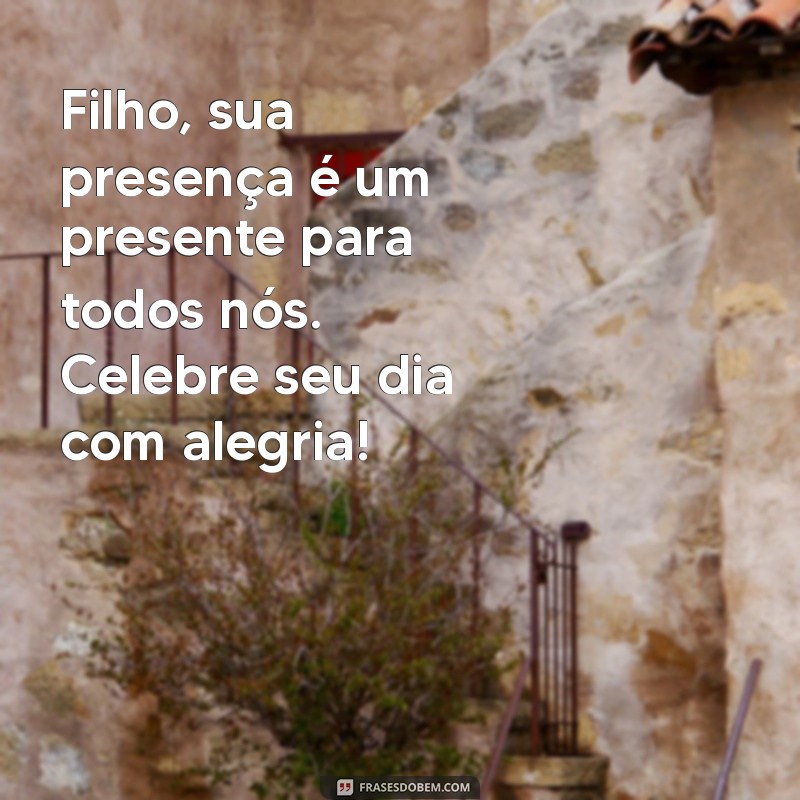 Frases Emocionantes de Aniversário para Celebrar o Filho do Seu Coração 