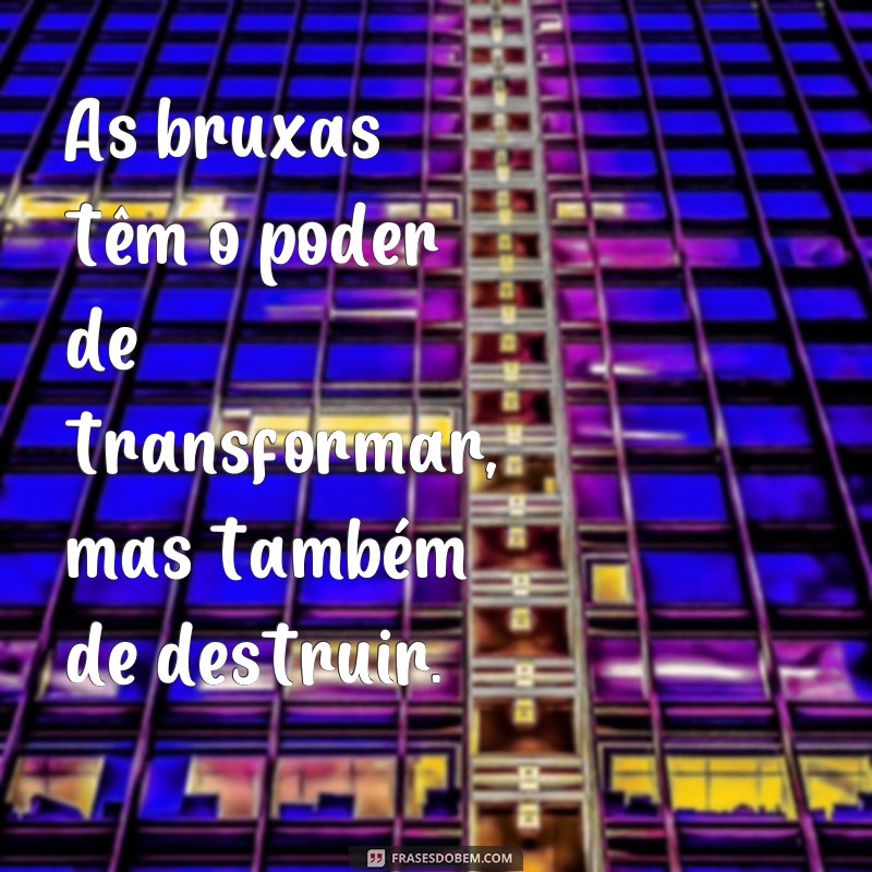 Descubra as melhores frases de bruxas e fadas para encantar o seu dia 