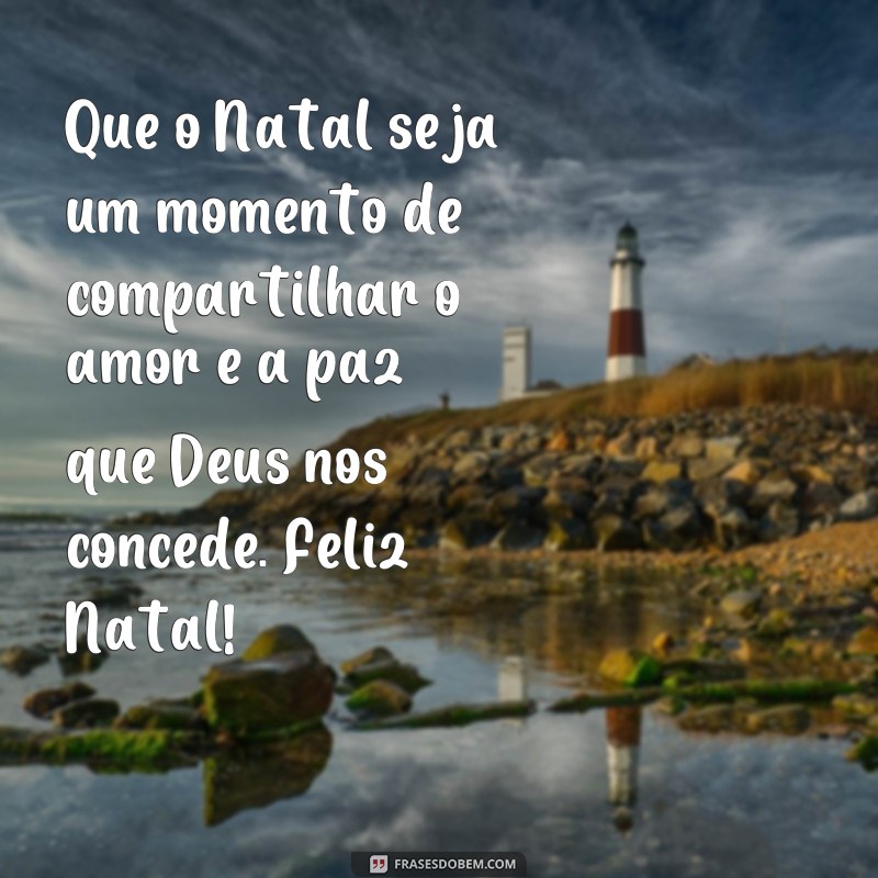 Descubra as melhores frases de Feliz Natal que Deus abençoe sua vida 