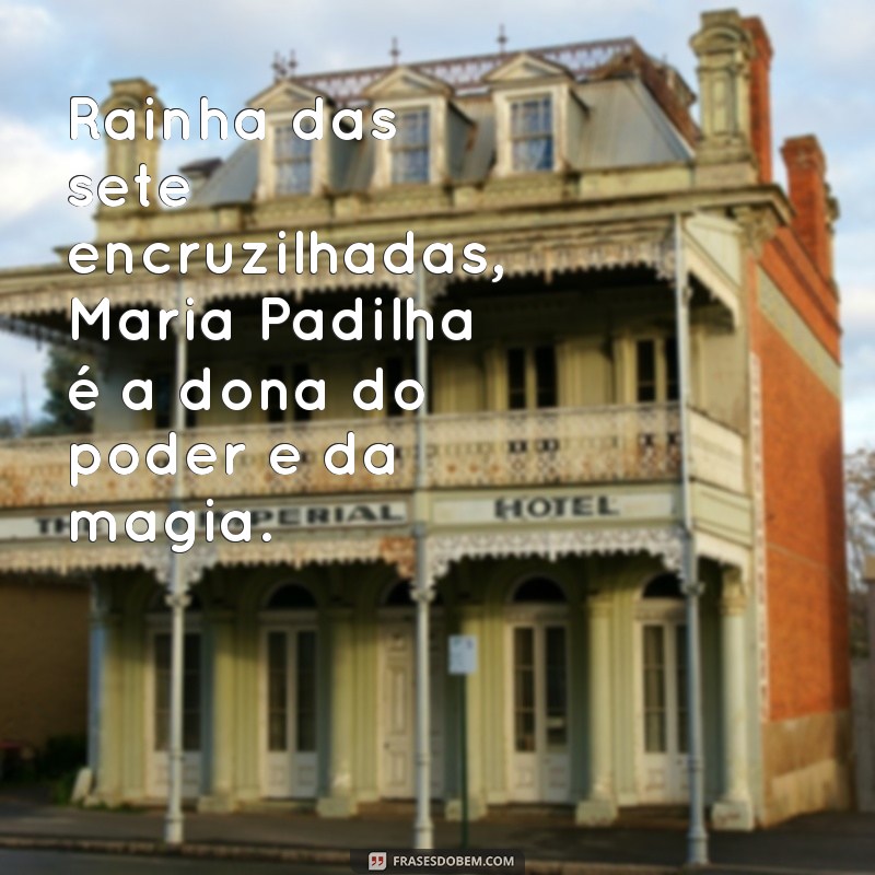 Conheça as poderosas frases de Maria Padilha das 7 Encruzilhadas 