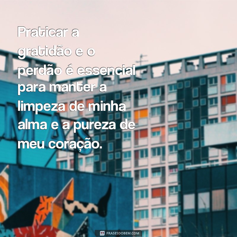 Descubra as melhores frases para uma alma limpa e um coração puro 