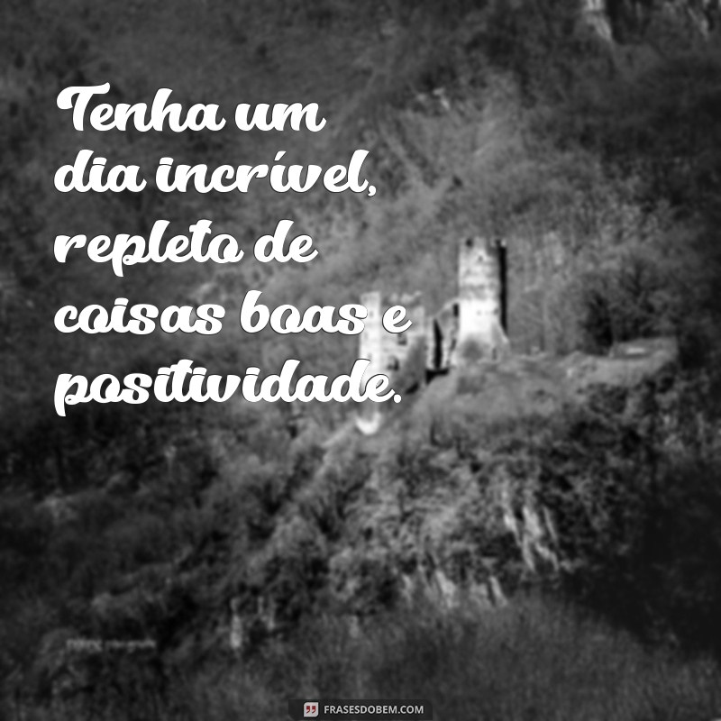 Comece sua terça-feira com energia e positividade: 22 frases inspiradoras de bom dia 