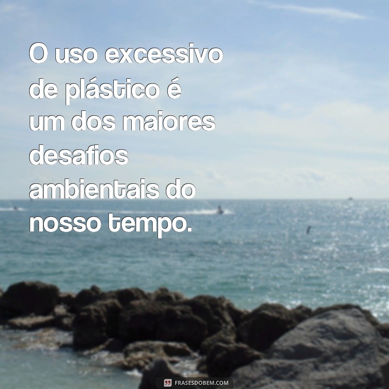 Descubra 29 frases inspiradoras sobre o meio ambiente para conscientizar e preservar nosso planeta 