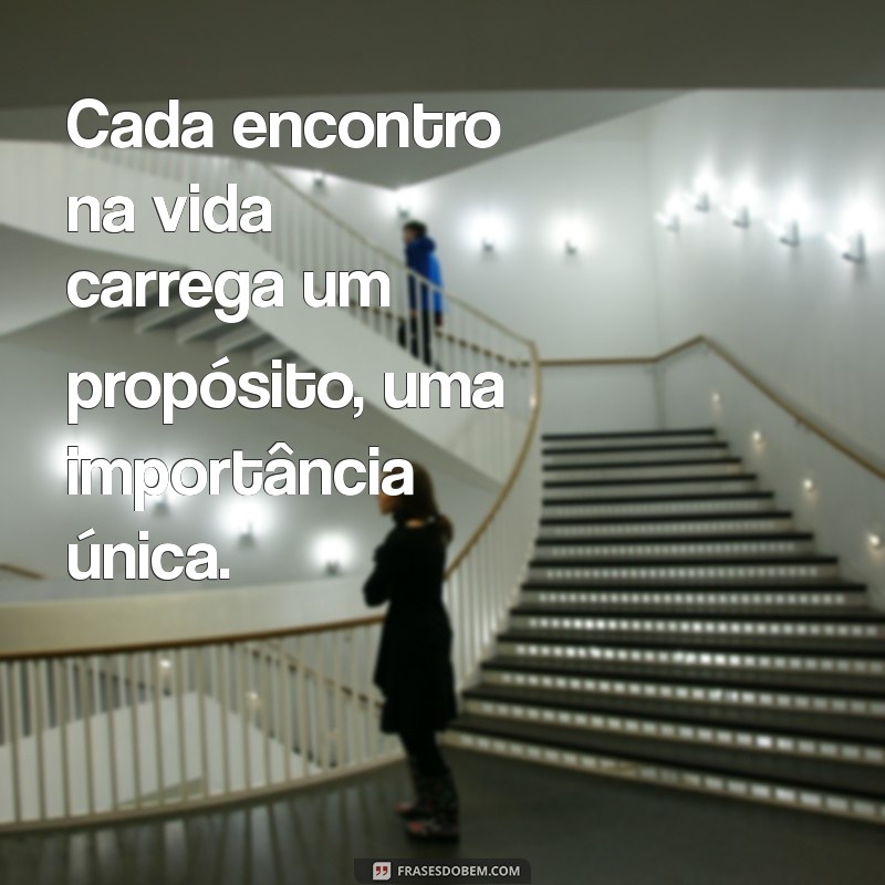 Frases Inspiradoras sobre a Importância das Pessoas em Nossas Vidas 