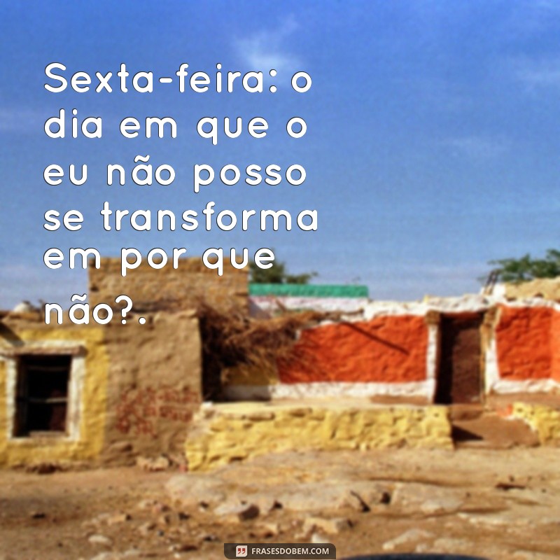 Top 20 Frases Engraçadas para Celebrar a Sexta-Feira com Humor 