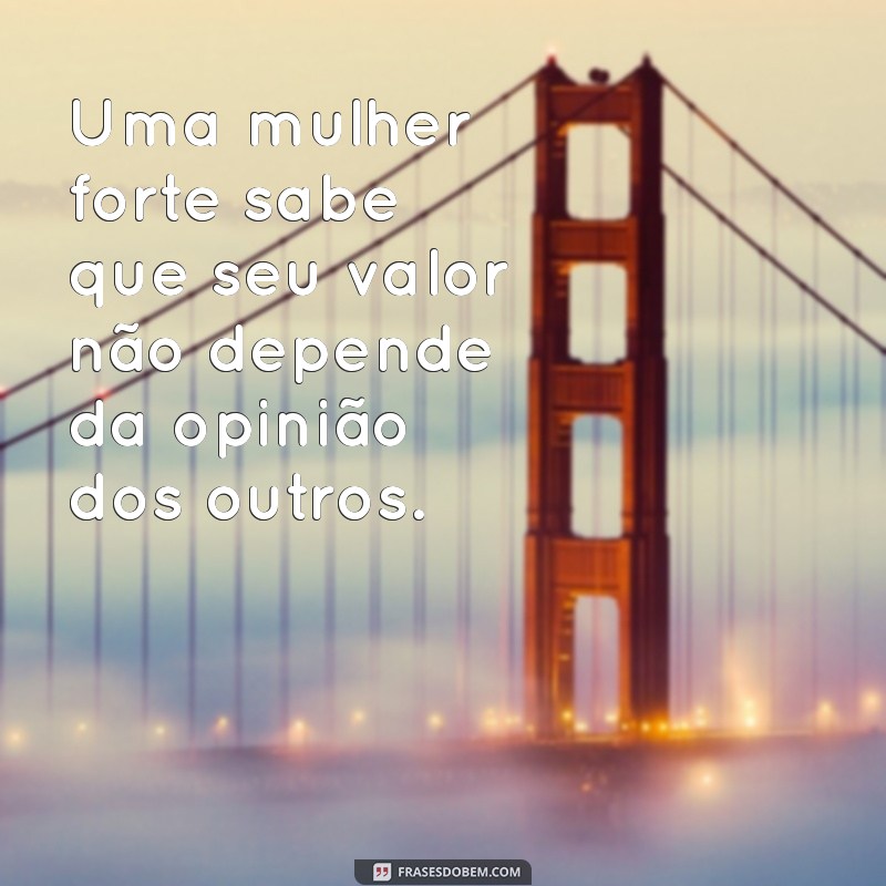 Empoderamento Feminino: 20 Frases Inspiradoras para Mulheres Fortes 