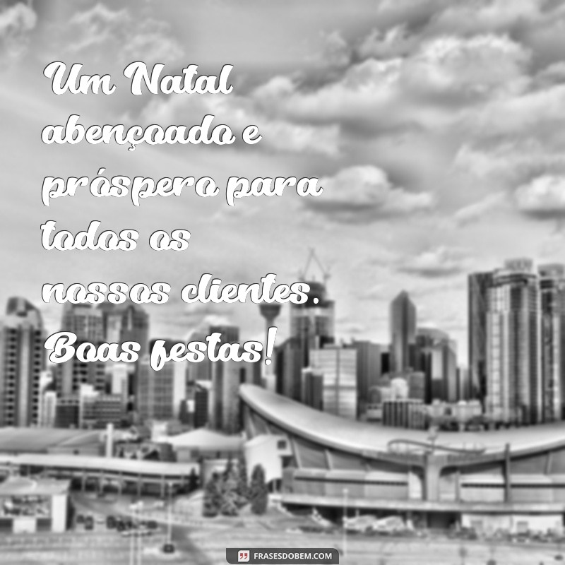 Encante seus clientes com as melhores frases de Natal - Confira as opções curtas e impactantes! 