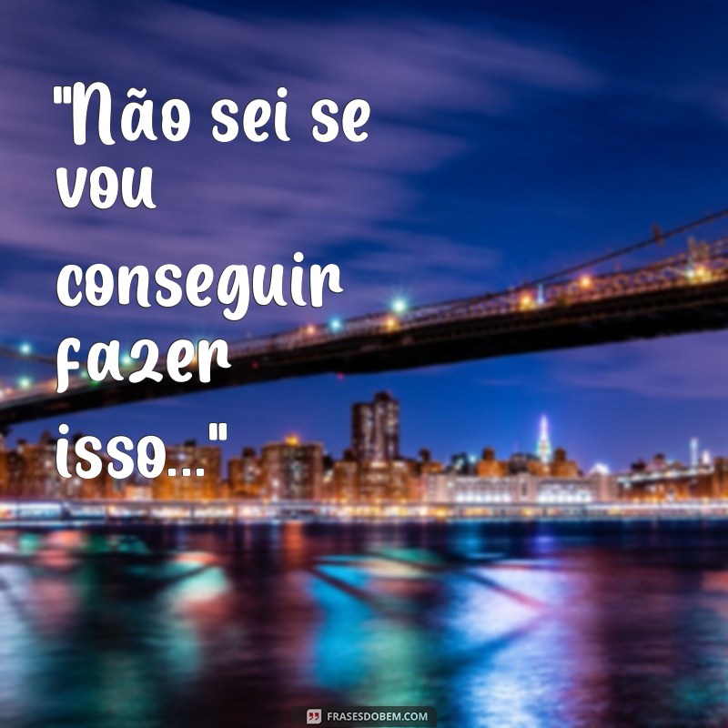 frases insegurança frases 