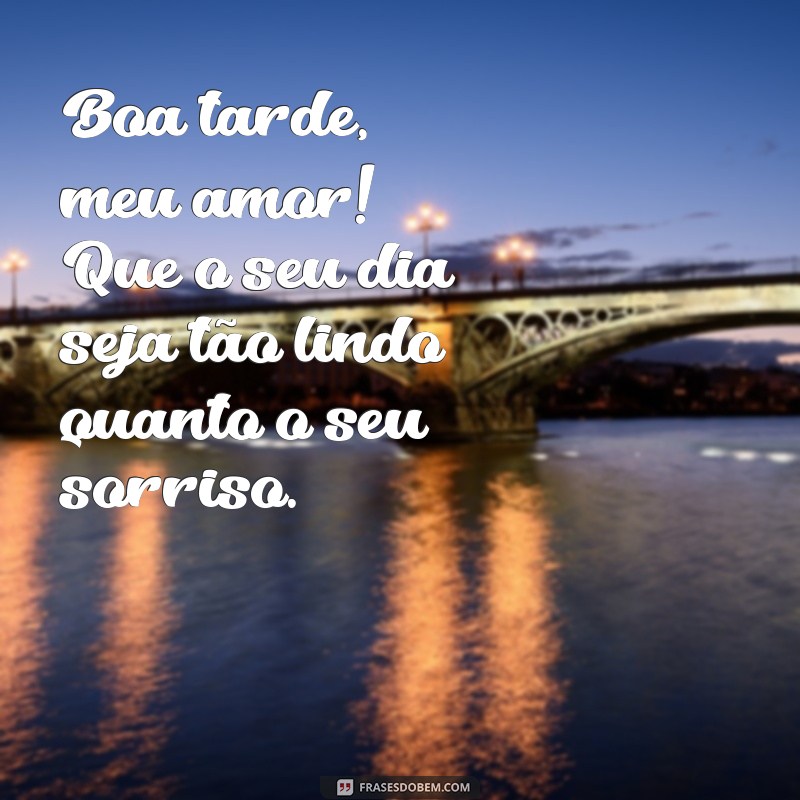 frases de boa tarde para namorada Boa tarde, meu amor! Que o seu dia seja tão lindo quanto o seu sorriso.