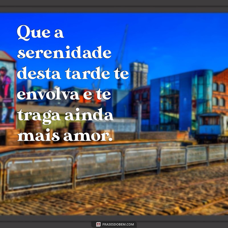 As Melhores Frases de Boa Tarde para Encantar Sua Namorada 