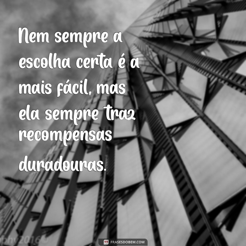 Frases Inspiradoras para Tomar Decisões Certas na Vida 