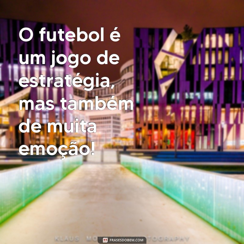 Descubra as melhores frases para legendar suas fotos de futebol e arrase no perfil! 